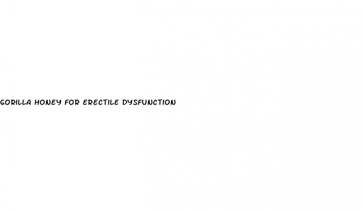 gorilla honey for erectile dysfunction
