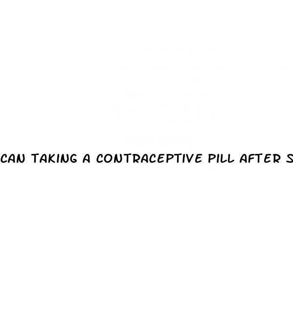 can taking a contraceptive pill after sex prevent pregnancy