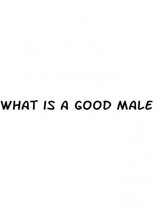 what is a good male enhancement pill