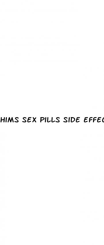 hims sex pills side effects
