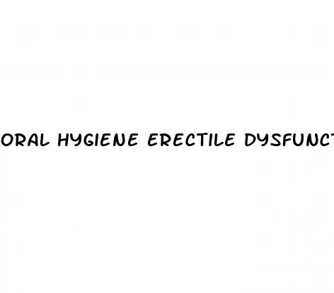 oral hygiene erectile dysfunction