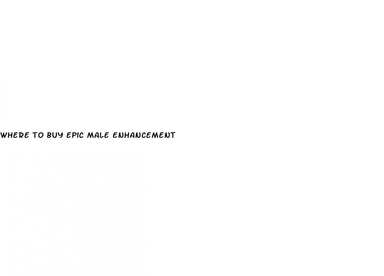 where to buy epic male enhancement