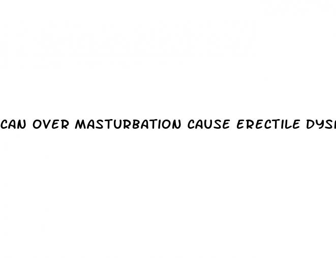 can over masturbation cause erectile dysfunction