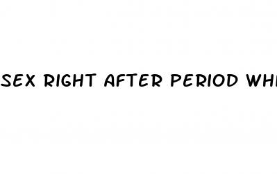 sex right after period while on the pill