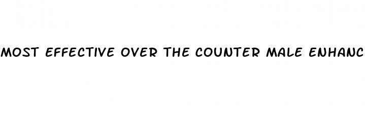 most effective over the counter male enhancement