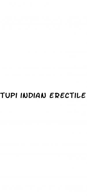 tupi indian erectile dysfunction