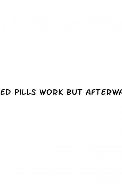 ed pills work but afterwards i go back to flatline