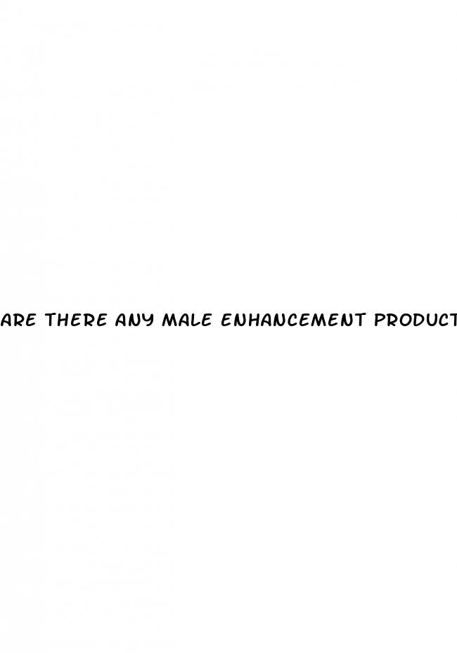 are there any male enhancement products that work