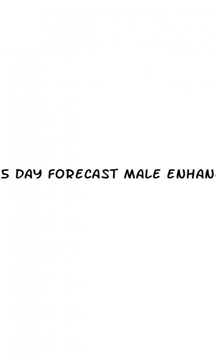 5 day forecast male enhancement pill side effects