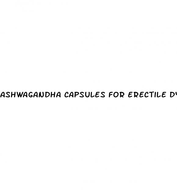ashwagandha capsules for erectile dysfunction