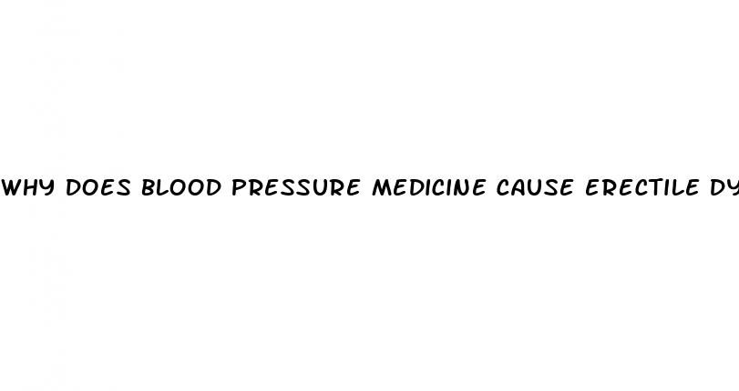 why does blood pressure medicine cause erectile dysfunction