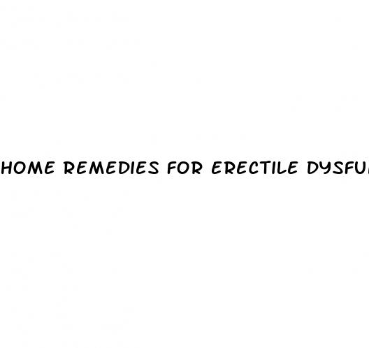 home remedies for erectile dysfunction home remedies