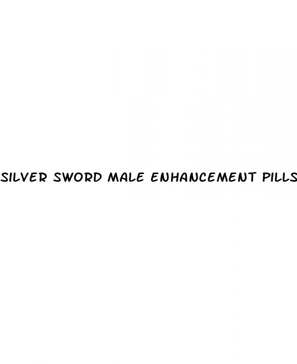 silver sword male enhancement pills