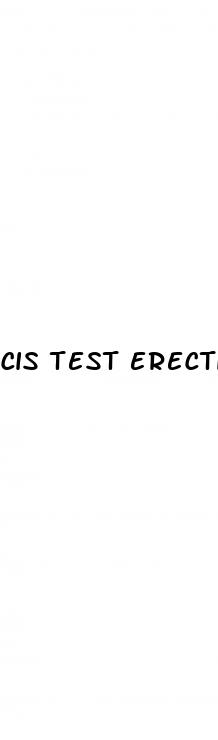 cis test erectile dysfunction