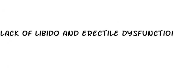 lack of libido and erectile dysfunction
