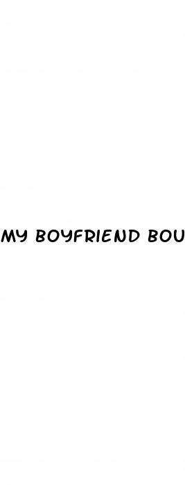 my boyfriend bought male enhancement pills