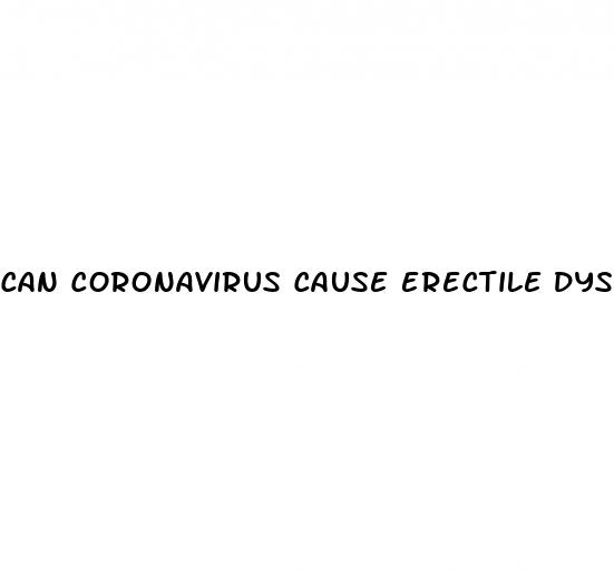 can coronavirus cause erectile dysfunction