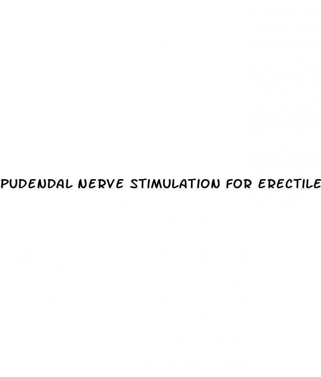 pudendal nerve stimulation for erectile dysfunction