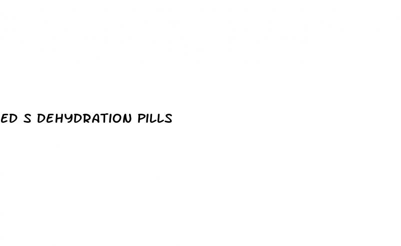 ed s dehydration pills