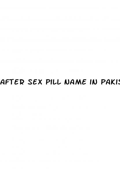 after sex pill name in pakistan
