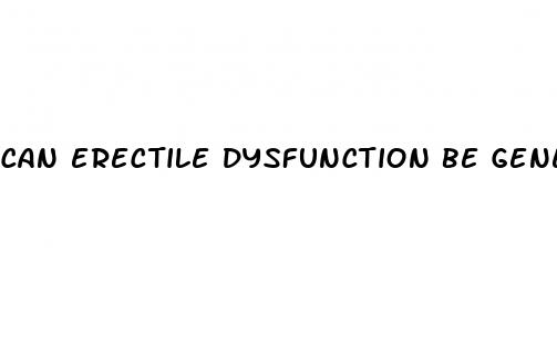 can erectile dysfunction be genetic