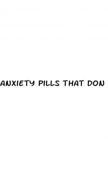 anxiety pills that don t affect your sex drive