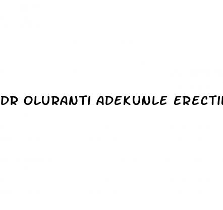 dr oluranti adekunle erectile dysfunction