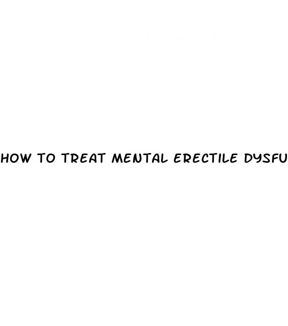 how to treat mental erectile dysfunction