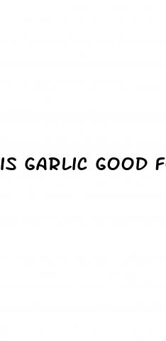 is garlic good for erectile dysfunction