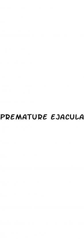 premature ejaculation or erectile dysfunction