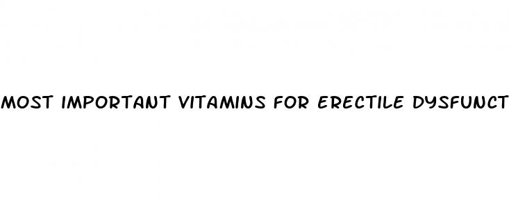most important vitamins for erectile dysfunction