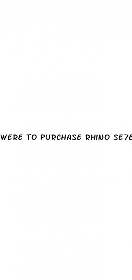 were to purchase rhino se7en male pills