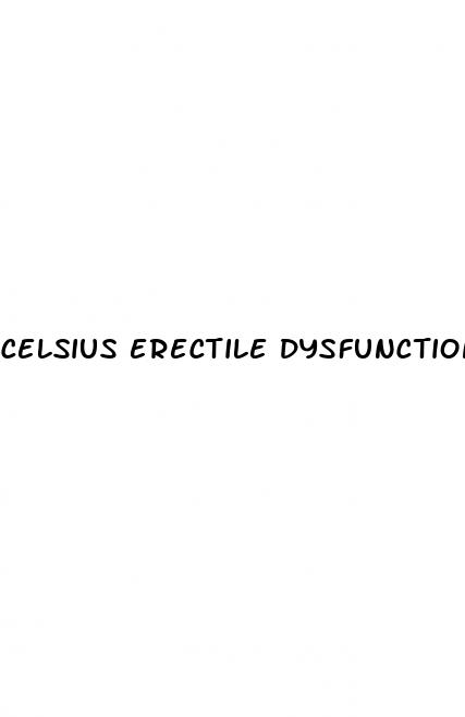 celsius erectile dysfunction