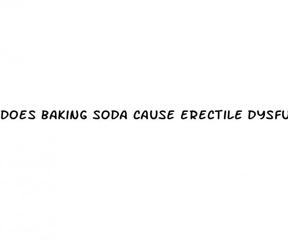 does baking soda cause erectile dysfunction