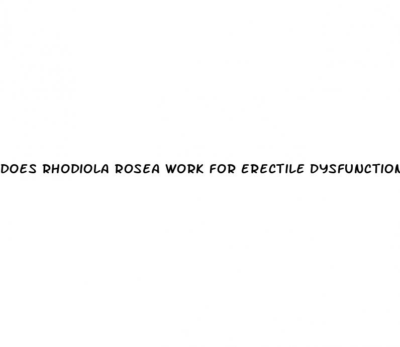 does rhodiola rosea work for erectile dysfunction