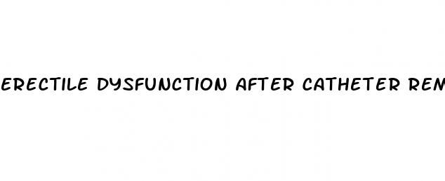 erectile dysfunction after catheter removal