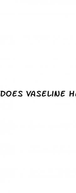 does vaseline help with erectile dysfunction