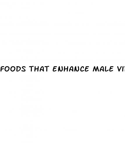 foods that enhance male virility