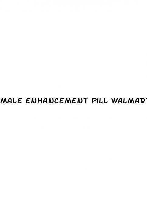 male enhancement pill walmart