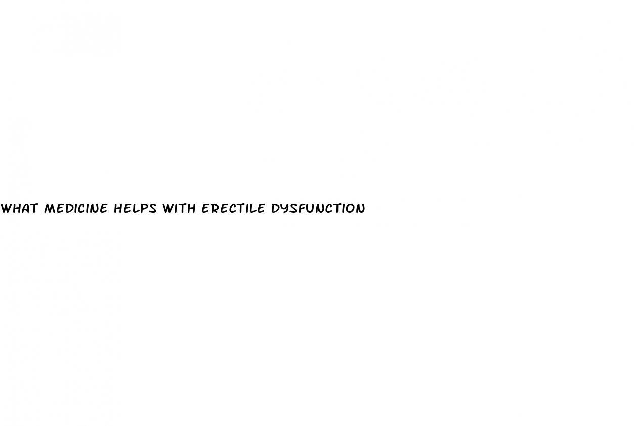 what medicine helps with erectile dysfunction