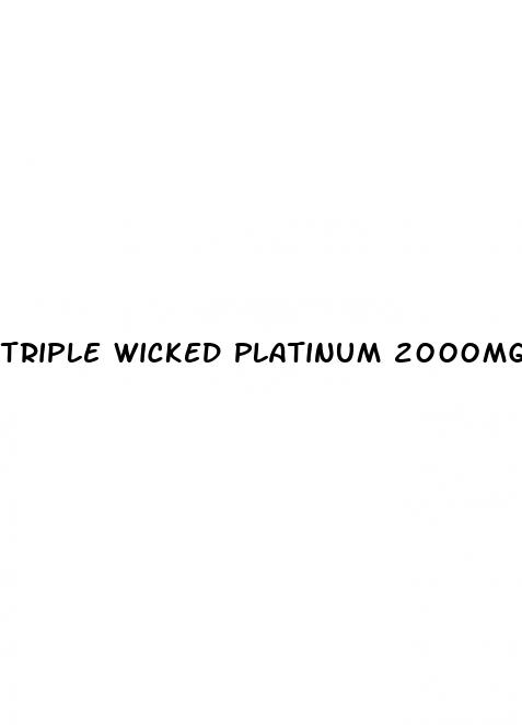 triple wicked platinum 2000mg male enhancement pills