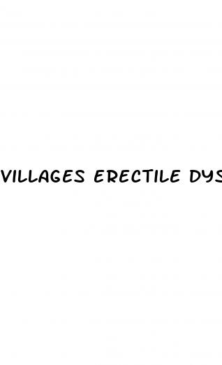 villages erectile dysfunction