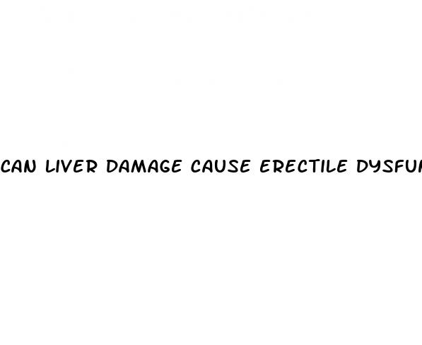 can liver damage cause erectile dysfunction