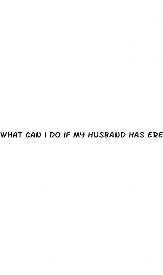 what can i do if my husband has erectile dysfunction