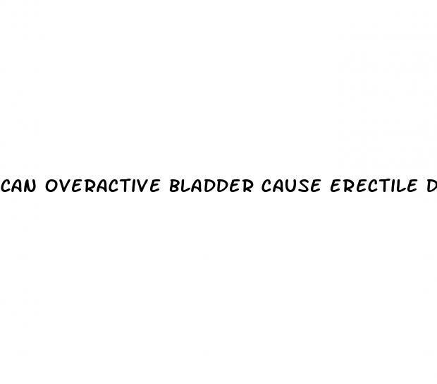 can overactive bladder cause erectile dysfunction