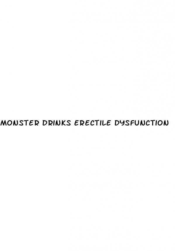 monster drinks erectile dysfunction