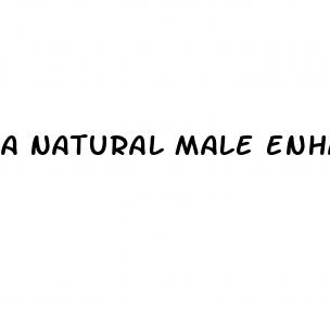 a natural male enhancement