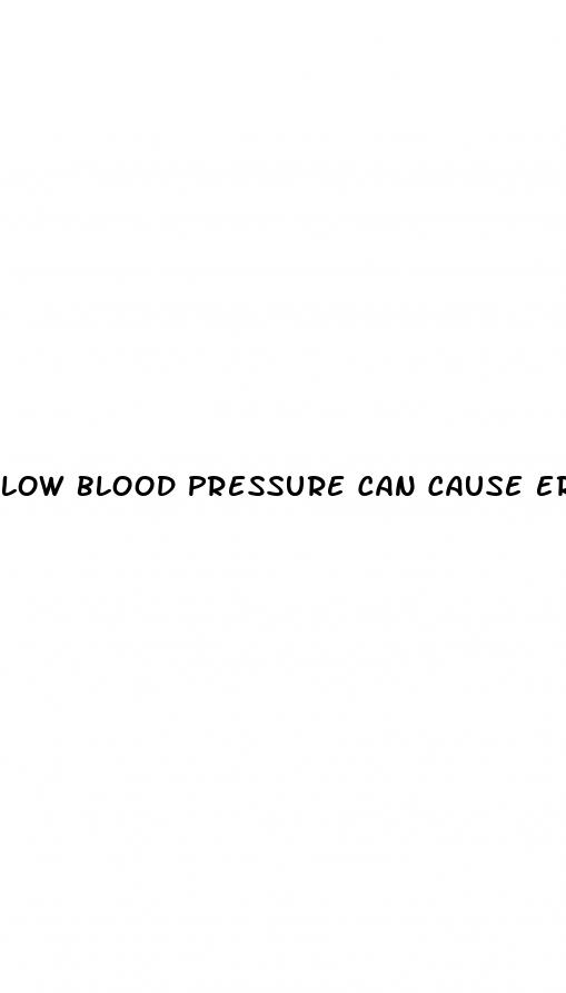 low blood pressure can cause erectile dysfunction