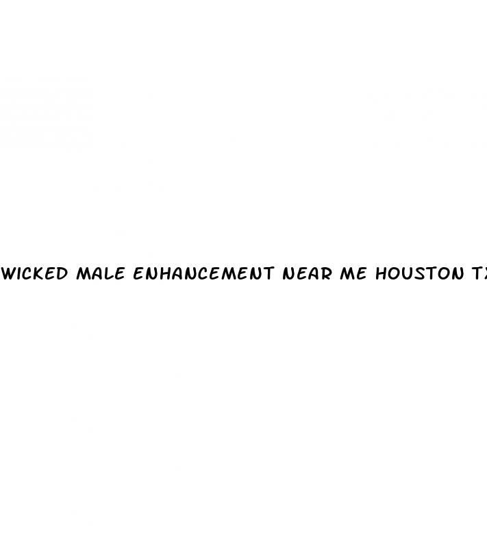 wicked male enhancement near me houston tx