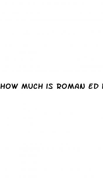 how much is roman ed pills